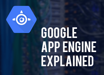 Google App Engine Explained